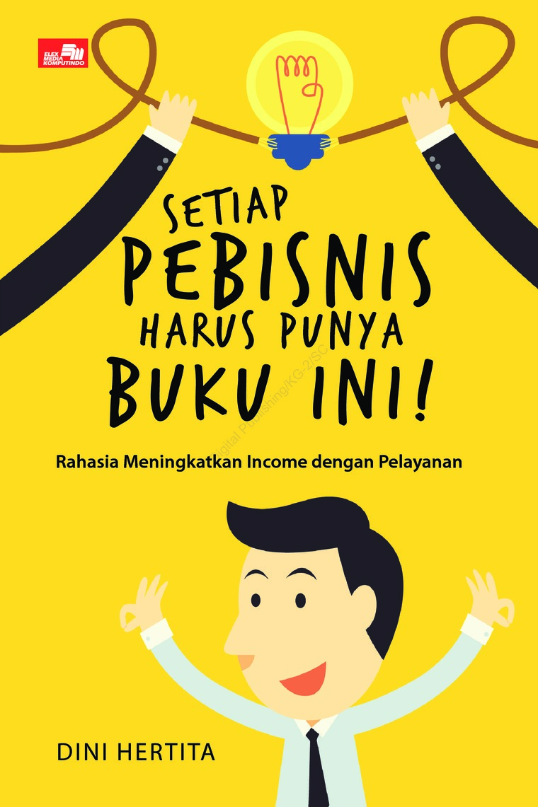 Setiap Pebisnis Harus Punya Buku Ini! : Rahasia Meningkatkan Income dengan Pelayanan