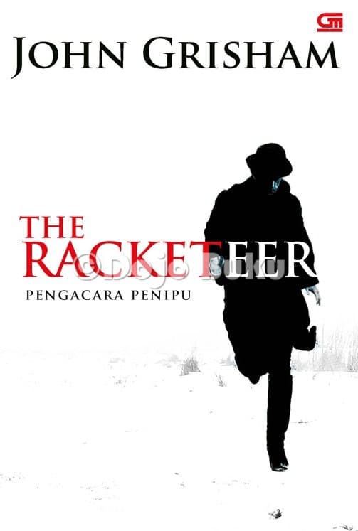 The Racketeer / John Grisham; alih bahasa, Lily Mayanti Boynton; editor, Barokah Ruziati