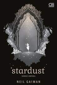 Stardust :  Serbuk bintang / Neil Gaiman; alih bahasa, Femmy Syahrani Ardiyanto, Herman Ardiyanto