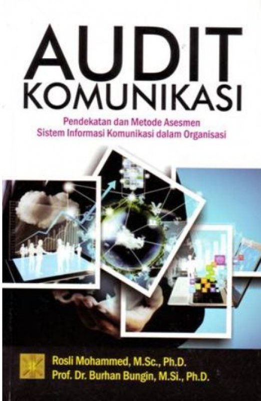 Audit komunikasi : pendekatan dan metode asesmen sistem informasi komunikasi dalam organisasi