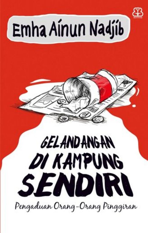 Gelandangan Di Kampung Sendiri, / Emha Ainun Nadjib ; penyunting. Arief Koes Hermawan