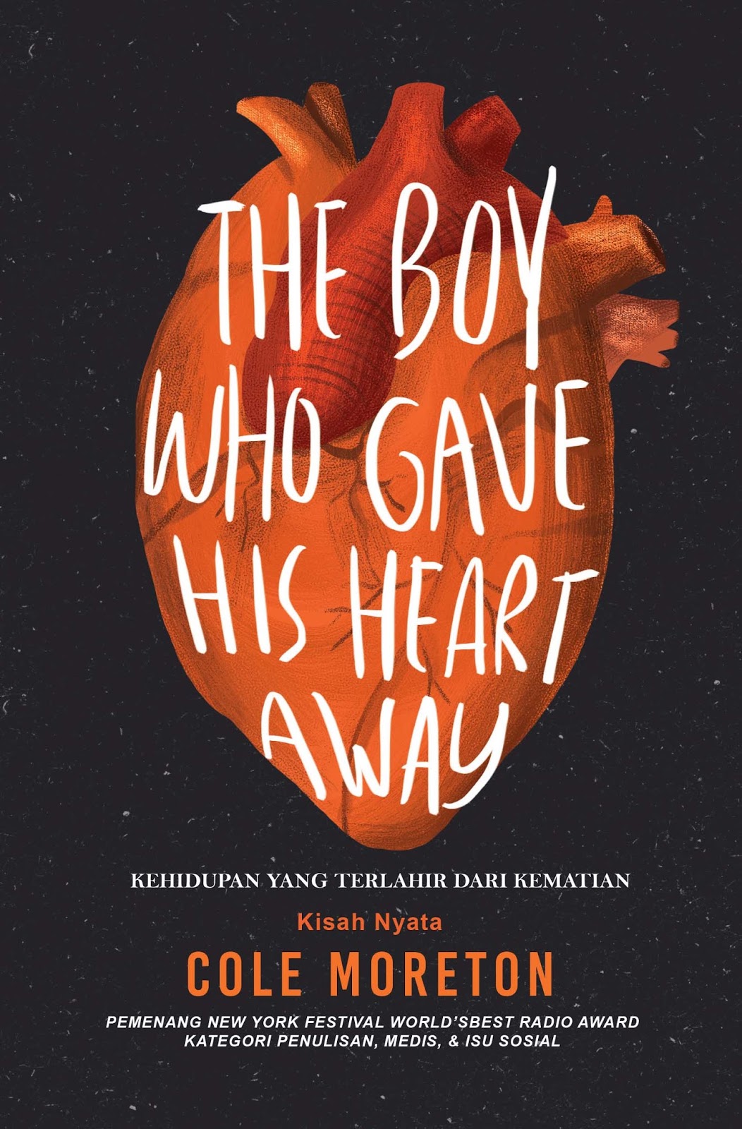 Kehidupan yang Terlahir dari Kematian = The Boy Who Gave His Heart Away