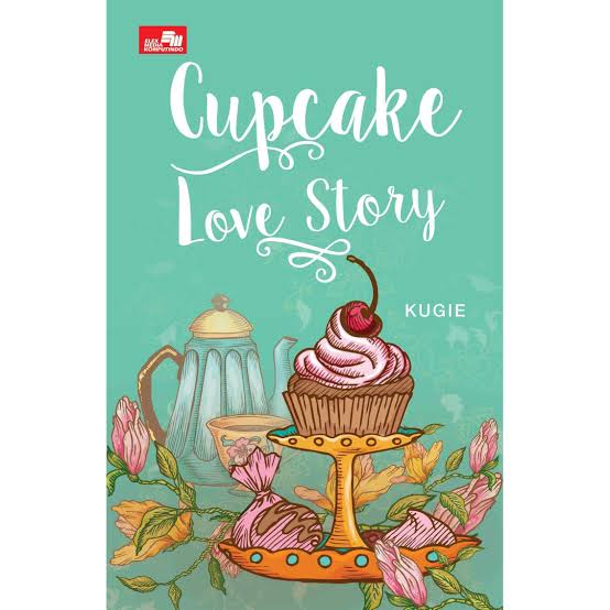 Cupcake Love story / Augustina Sugianto, Uki Lukas ; editor, Pradita Seti Rahayu