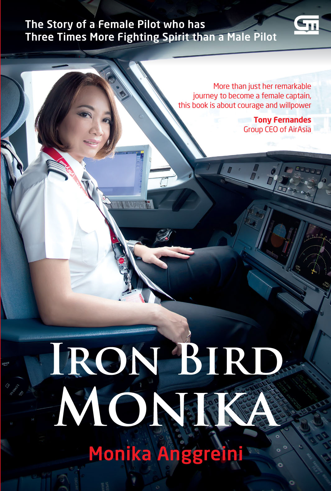 Iron Bird Monika :  The Story Of A Female Pilot who has Tree More Flighting Spirit than a Male Pilot / Monika Anggreini