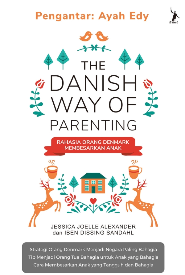 The Danish Way Of Parenting / Jessica Joelle Alexander, Iben Dissing Sandahl ; penerjemah. Ade Kumalasari