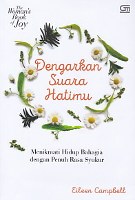The Woman's Book Of Joy :  Menikmati Hidup Bahagia Dengan Penuh Rasa Syukur / Eileen Campbell ; penerjemah. Pandam Kuntaswari