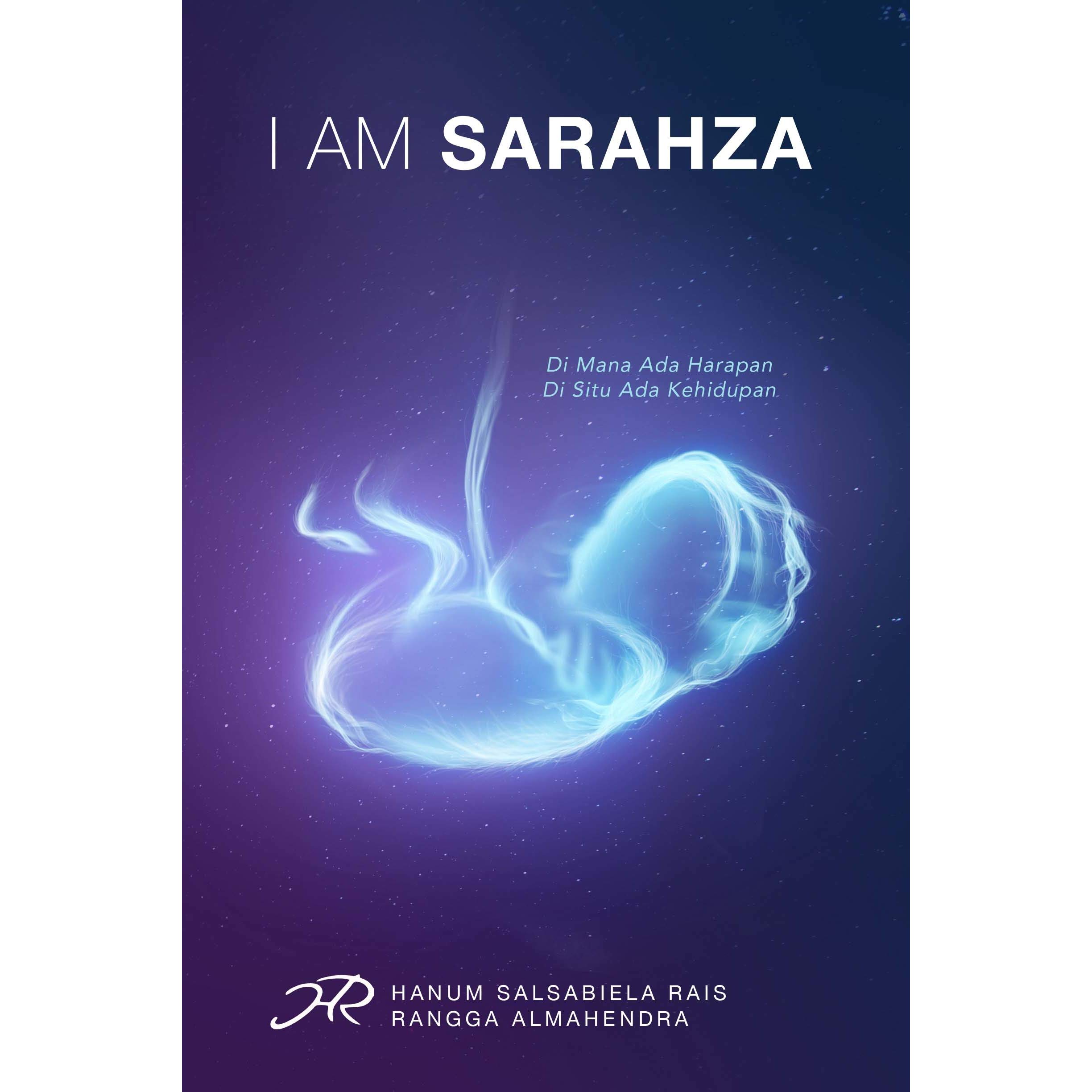 I Am Sarahza, Di Mana Ada Harapan, Di Situ Ada Kehidupan / Hanum Salsabiela Rais, Rangga Almahendra