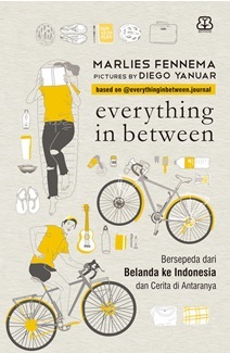 Everything in Between : Bersepeda dari Belanda ke Indonesia dan Cerita di Antaranya