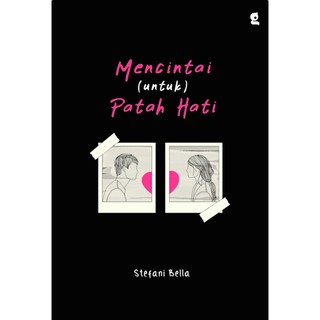 Mencintai (untuk) patah hati