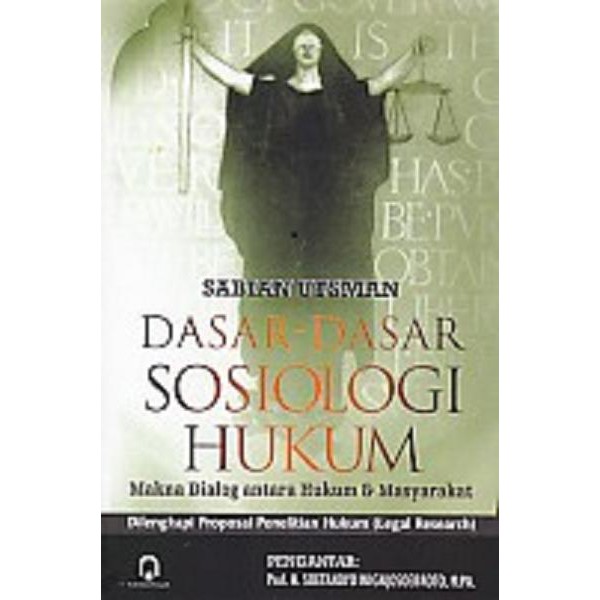 Dasar-dasar sosiologi hukum makna dialog antara hukum & masyarakat Sabian Utsman