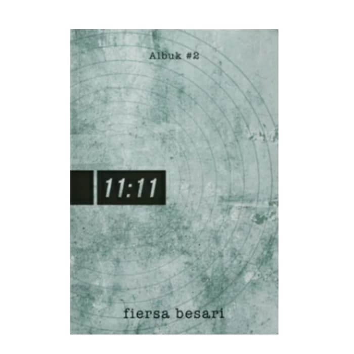 11:11 / Fiersa Besari ; penyunting, Juliagar R.N