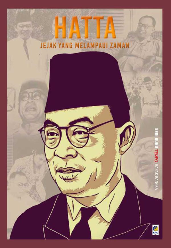 Seri Buku Tempo : bapak bangsa : Hatta - jejak yang melampaui zaman