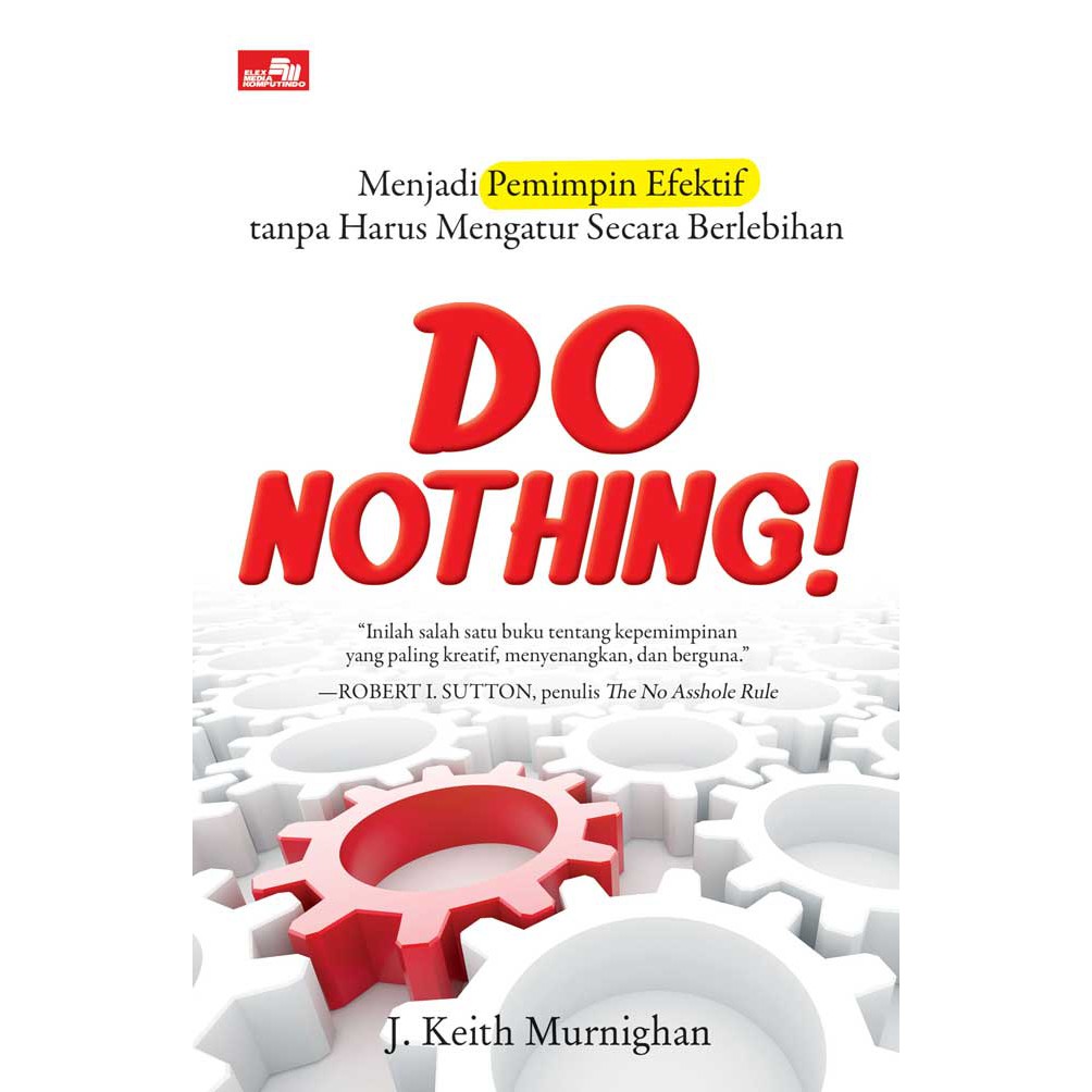 Do Nothing! : Menjadi Pemimpin Efektif Yanpa Harus Mengatur Secara Berlebihan