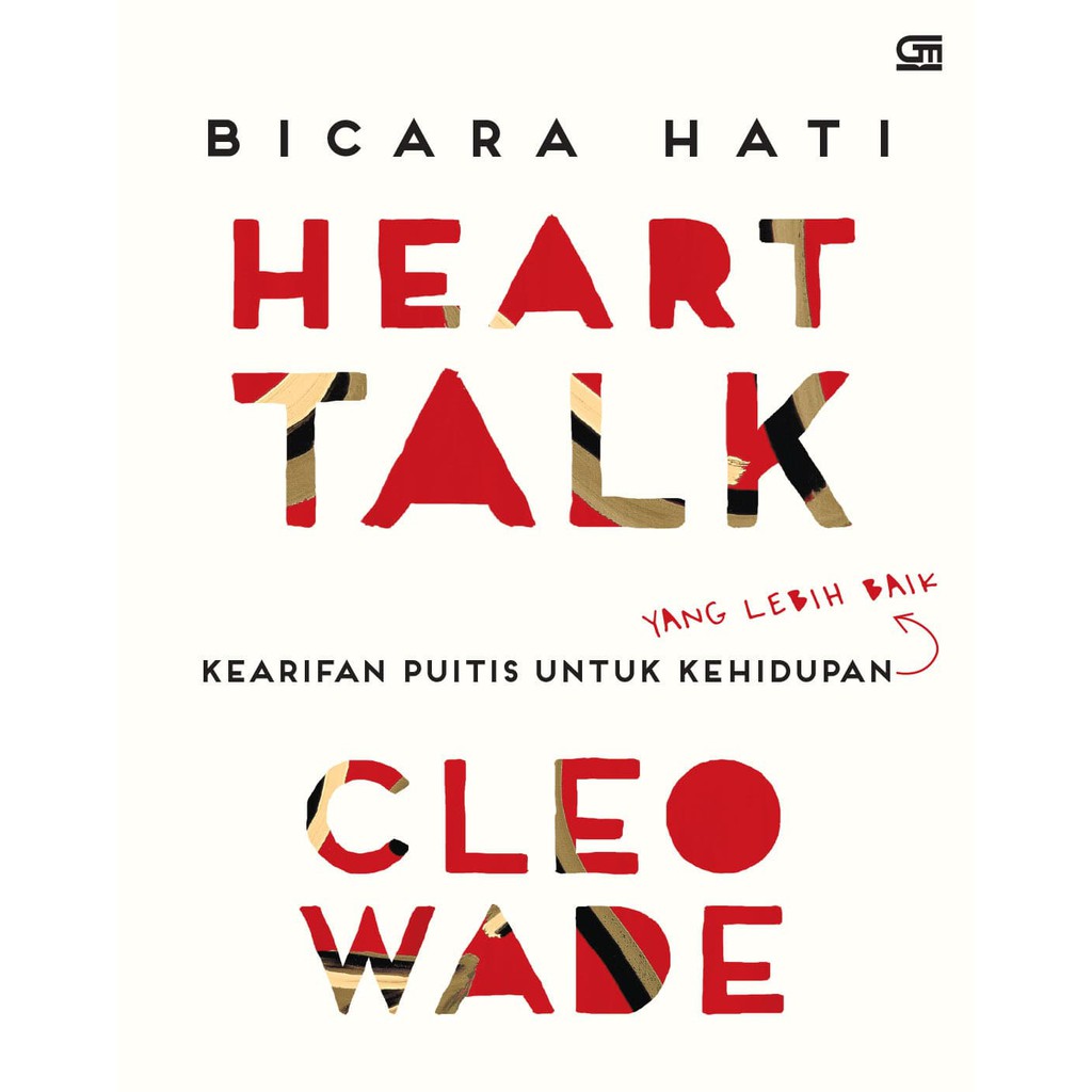 Bicara Hati = Heart Talk :  Kearifan Puitis untuk Kehidupan yang Lebih Baik / Cleo Wade; alih bahasa, Susi Purwoko