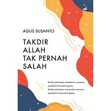 Takdir Allah Tak Pernah Salah / Agus Susanto; penyunting, Ibnu Karim