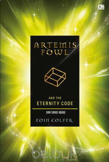 Artemis Fowl dan Sandi Abadi #3 :  Artemis Fowl and The Eternity Code / Eoin Colfer; penerjemah, B. Sendra Tanuwidjaja; editor, Niken Asteria