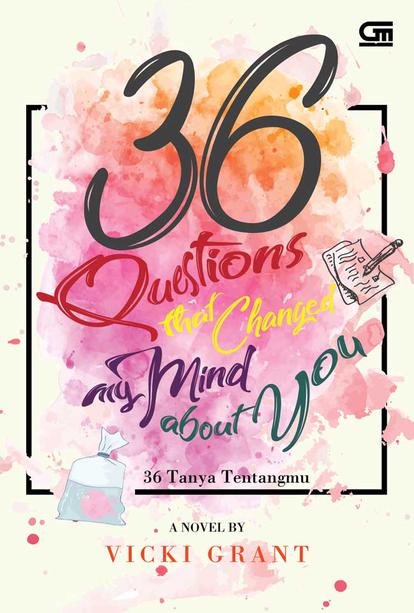 36 Questions That Changed My Mind About You : 36 Tanya Tentangmu