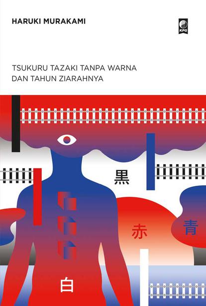 Tsukuru Tazaki tanpa warna dan tahun ziarahnya / Haruki Murakami; penerjemah, Ribeka Ota ; penyunting, Wendoko, Ining Isaiyas