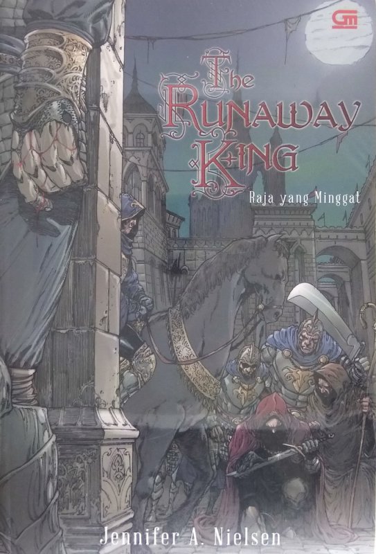 The runaway : raja yang minggat / Jennifer A.Nielsen.; alih bahasa : Cindy Kristanto.; editor : Primadonna Angela