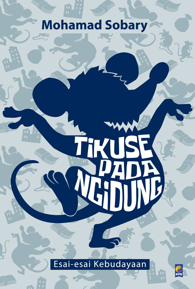 Tikuse Pada Ngidung :  Esai-Esai Kebudayaan / Mohamad Sobary ; penyunting. Candra Gautama