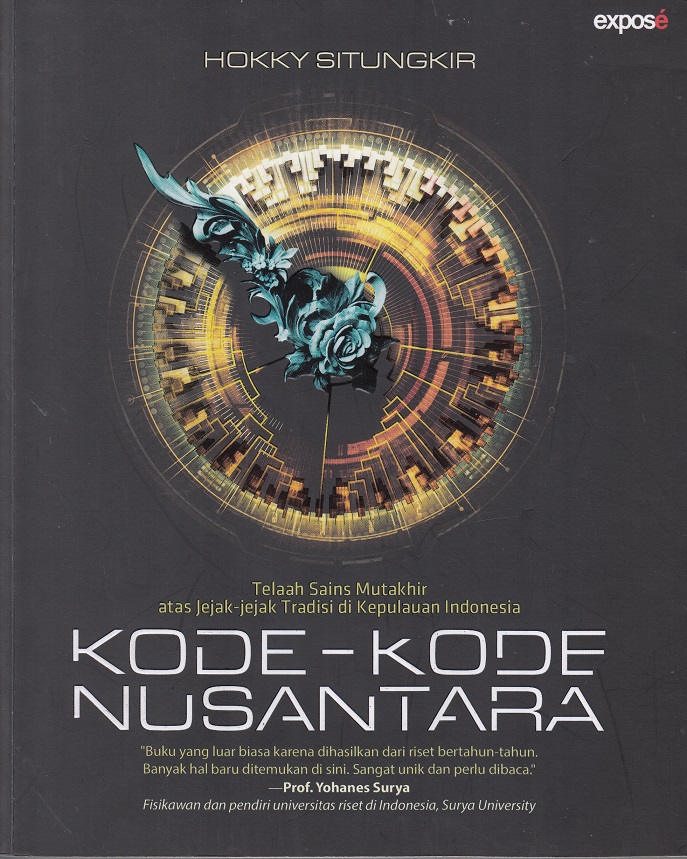 Kode-kode nusantara :  telaah sains mutakhir atas jejak-jejak tradisi di kepulauan Indonesia / Hokky Situngkir