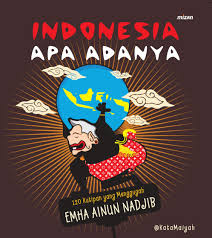 Indonesia Apa Adanya: 120 Kutipan Yang Menggugah Emha Nadjib