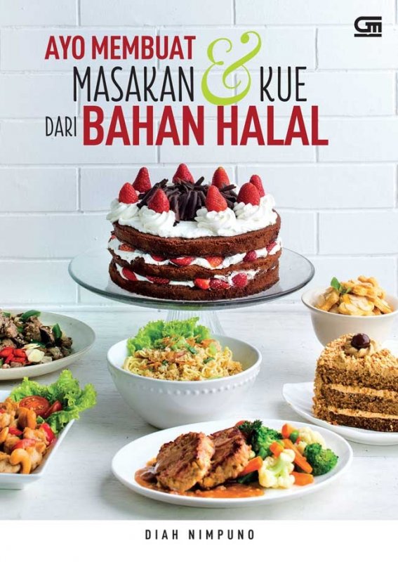 Ayo membuat masakan dan kue dari bahan halal / Diah Nimpuno; editor, Intarina Hardiman, Yudho Asmoro