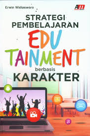 Strategi Pembelajaran Edutaintment berbasis Karakter