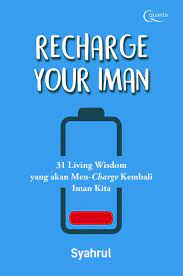 Recharge Your Iman : 31 Living Wisdom Yang Akan Men-Charge Kembali Iman Kita