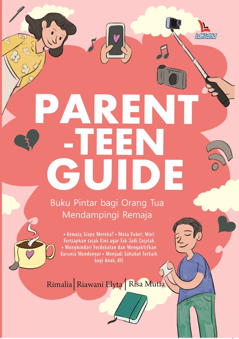 Parent-Teen Guide : Buku Pintar Bagi Orang Tua Mendampingi Remaja