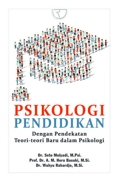 Psikologi Pendidikan :  Dengan Pendekatan Teori-teori Baru dalam Psikologi / Seto Mulyadi, A.M. Heru Basuki, Wahyu Rahardjo