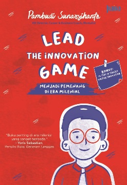 Lead The Innovation Game : Menjadi Pemenang Di Era Milenial