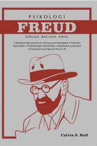Psikologi Freud :  Sebuah Bacaan Awal / Calvin S. Hall ; penerjemah. Cep Subhan KM ; editor. Tia Setiadi