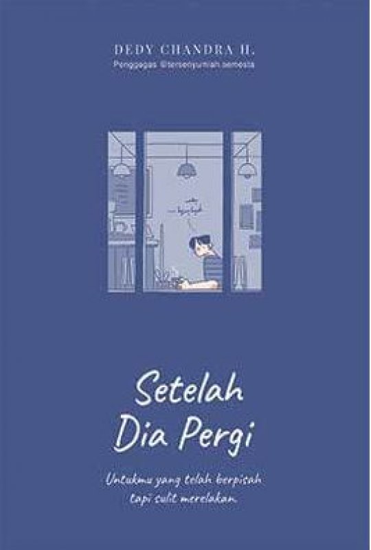 Setelah dia pergi : Untukmu yang telah berpisah tapi sulit merelakan