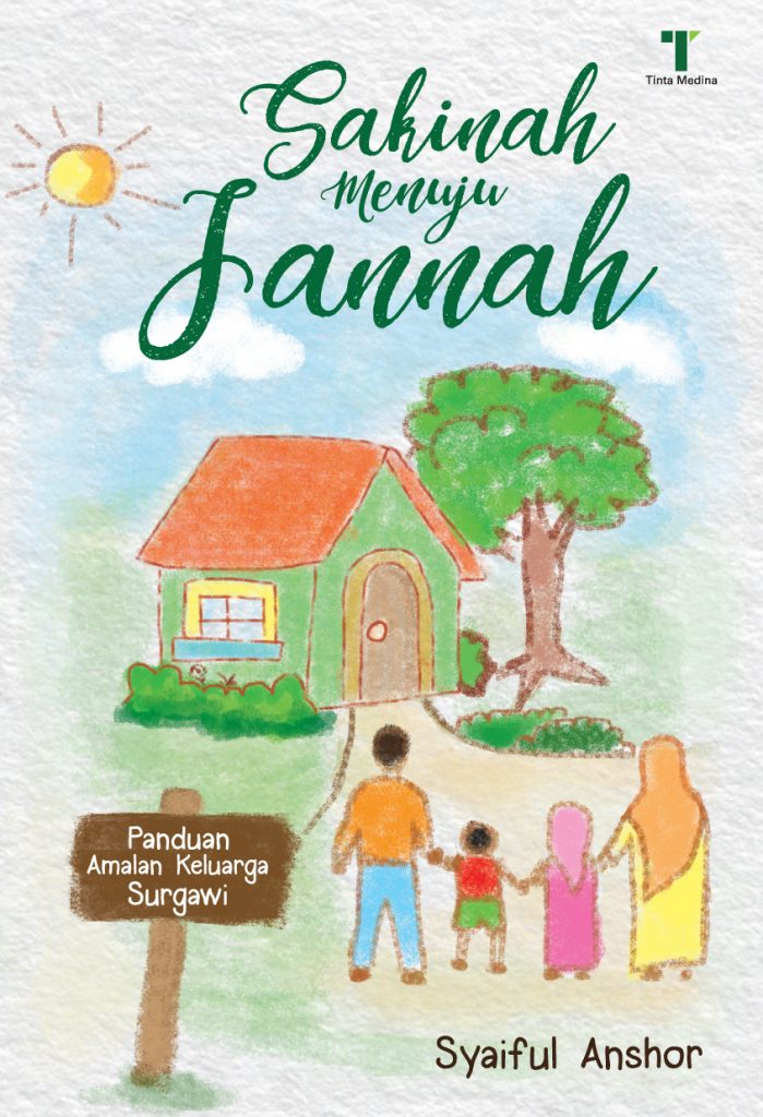 Sakinah Menuju Jannah : Panduan Amalan Keluarga Surgawi