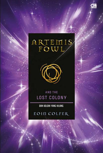 Artemis Fowl #5 :  The Lost Colony (Koloni yang Hilang) / Eoin Colfer; penerjemah: Poppy D. Chusfani