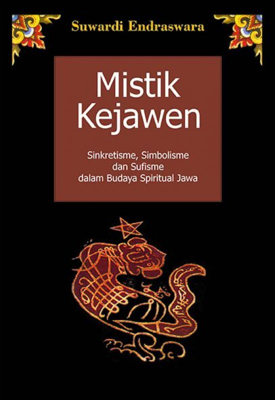 Mistik Kejawen : Sinkritisme, Simbolisme, dan Sufisme dalam Budaya Spiritual Jawa