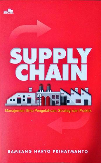 Supply chain : Manajemen ilmu pengetahuan, dan strategi teori dan praktik