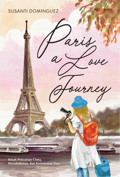 Paris a Love Journey : Kisah Pencarian Cinta, Persahabatan, dan Kedamaian Jiwa