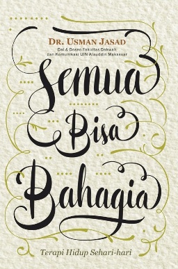 Semua Bisa Bahagia : Terapi Hidup Sehari-Hari