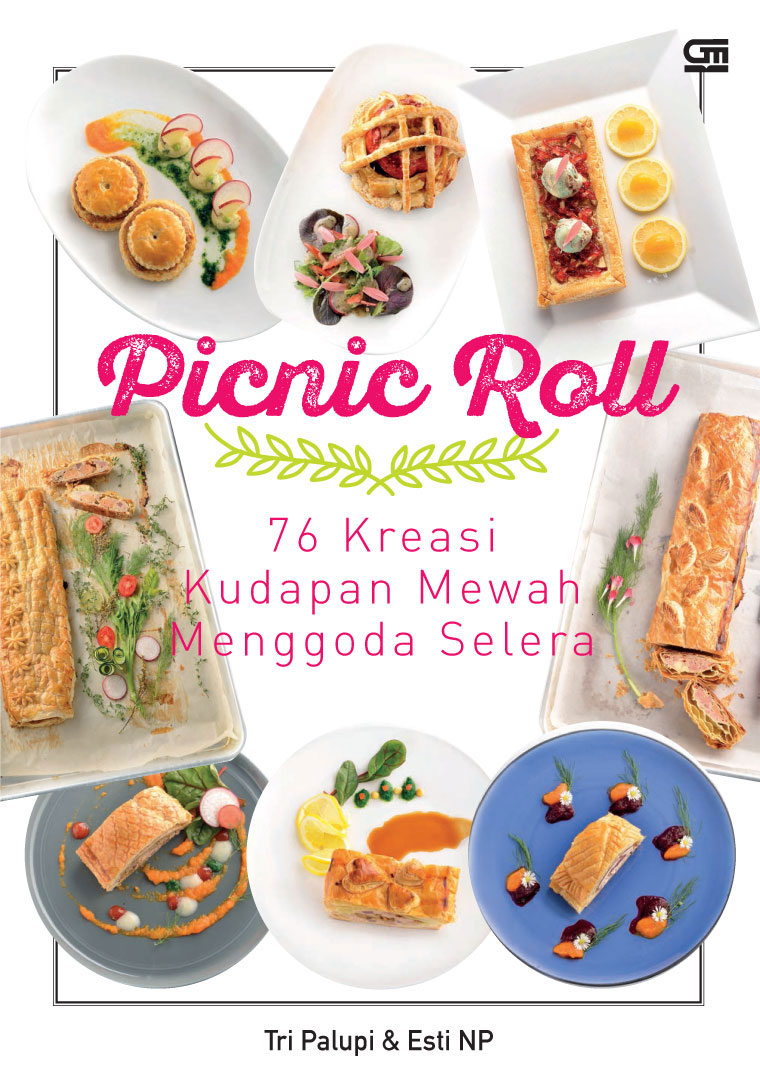 Picnic roll : 76 kreasi kudapan mewah menggoda selera