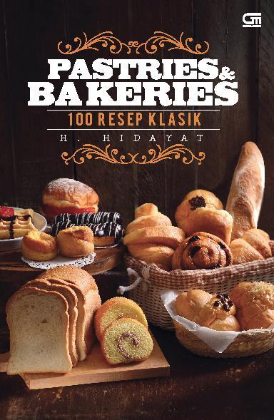 Pastries bakeries : 100 resep klasik