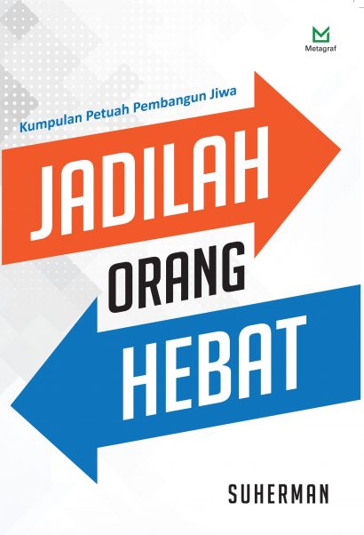 Jadilah Orang Hebat : Kumpulan petuah pembangun jiwa