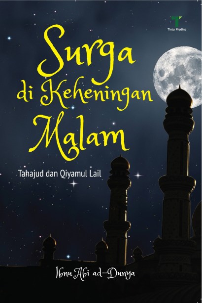 Surga di keheningan malam / Tahajud dan Qiyamul Lail; editor : Dian Arta Dina Ratu