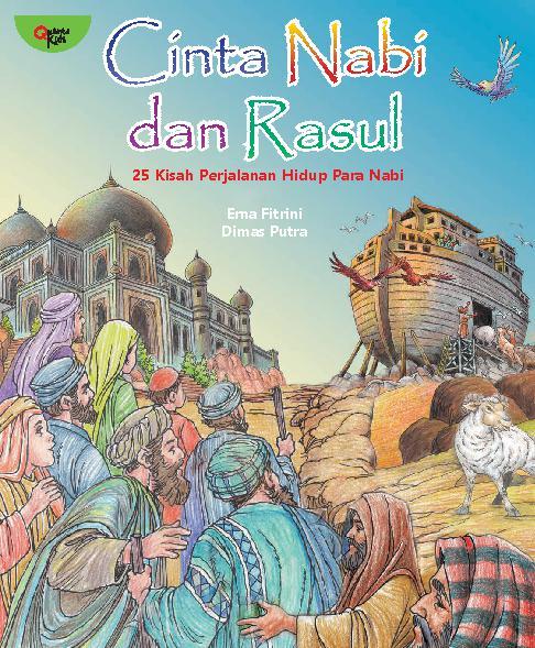 Cinta Nabi dan Rasul :  25 Kisah Perjalanan Hidup Para Nabi / Erna Fitrini; Dimas Putra