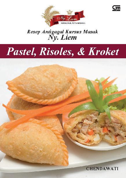 Resep Antigagal Kursus Masak Ny. Liem : Pastel, Risoles, & Kroket