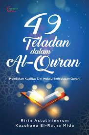 49 Teladan dalam Al-Quran : Melejitkan Kualitas Diri Melalui Kehidupan Qurani