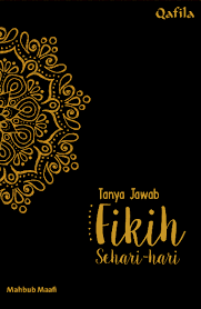 Tanya Jawab Fikih Sehari-hari / Mahbub Maafi; editor, Trian Lesmana