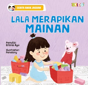 Cerita Anak Jagoan : Lala Merapikan Mainan