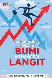 Motivasi Sukses, Menapak Bumi Menggapai Langit